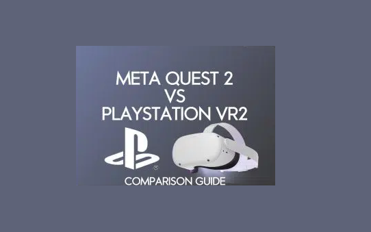 Meta Quest 2 vs Playstation VR2 : Guide comparatif complet