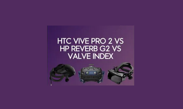 HTC Vive Pro 2 vs HP Reverb G2 vs Valve Index
