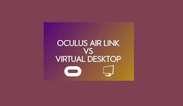 Oculus Air Link vs Virtual Desktop : Quelle application VR est la meilleure ?