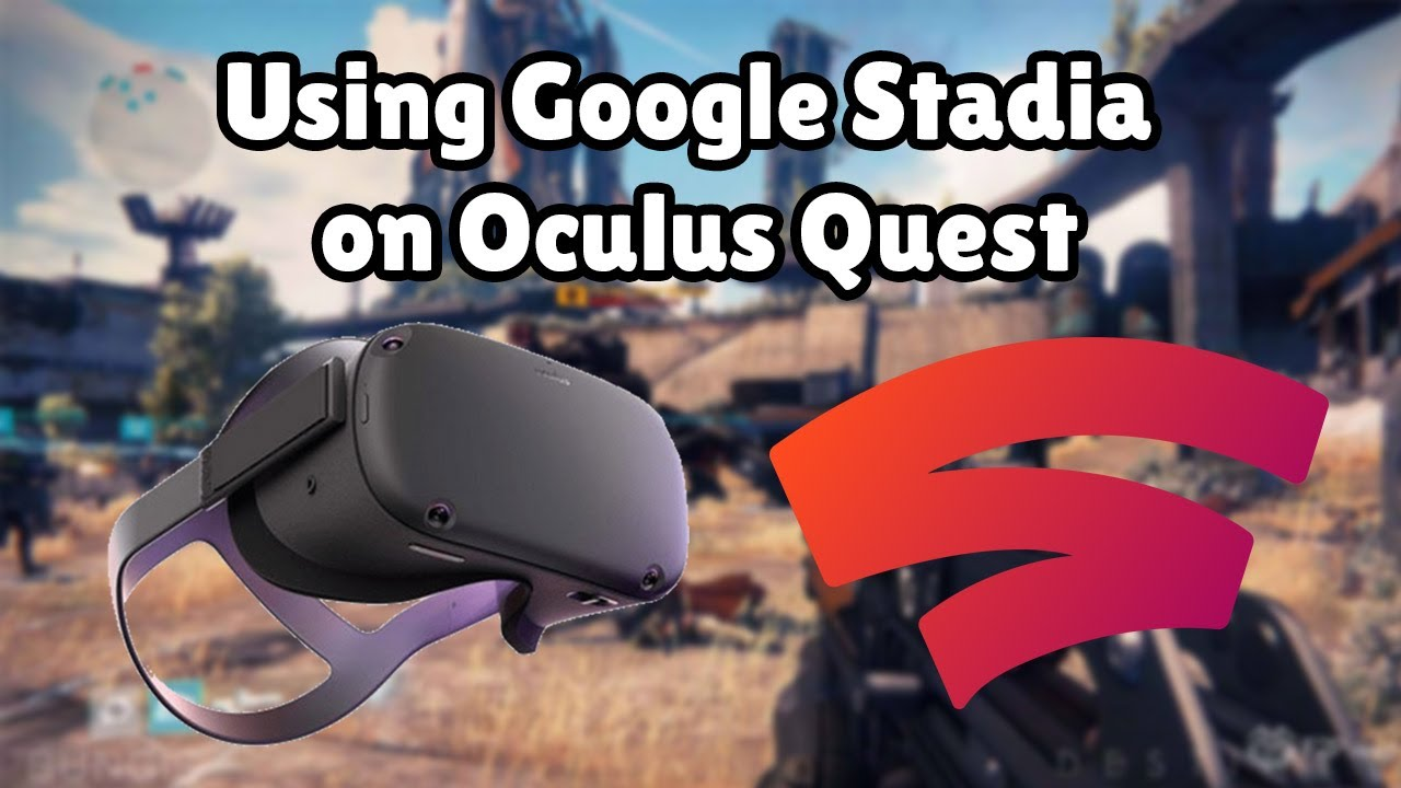 Comment jouer à Google Stadia sur Oculus Quest [Tutoriel]