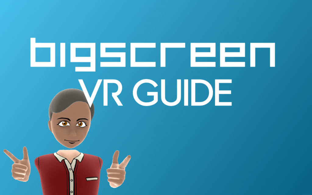 Tutoriel Bigscreen VR : Comment utiliser Bigscreen VR