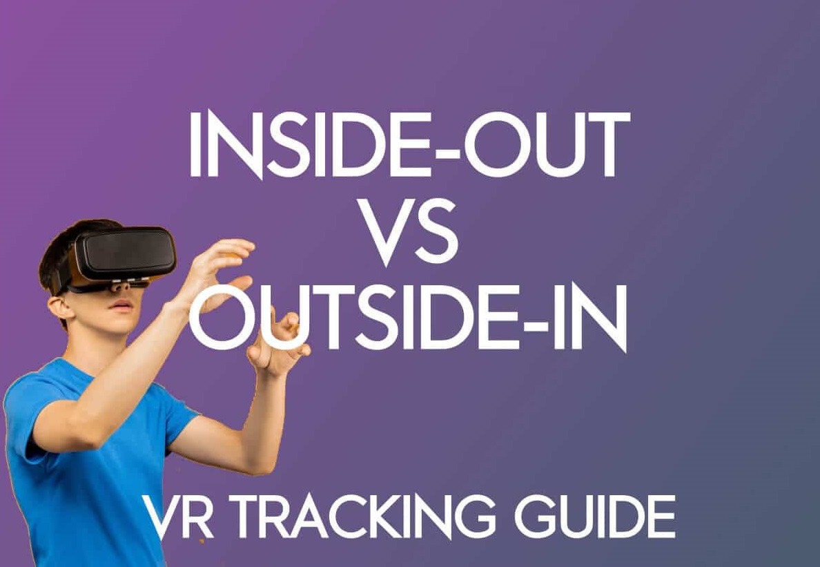 Suivi VR intérieur-extérieur vs extérieur-intérieur : Le guide ultime