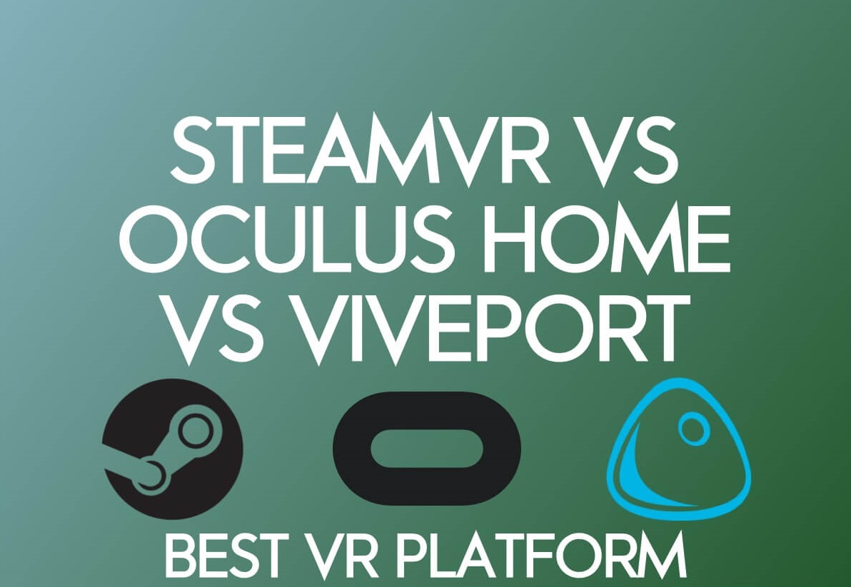SteamVR vs Oculus Home vs Viveport : Comparaison des plateformes VR