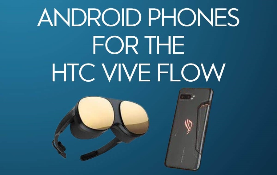 7 meilleurs téléphones Android pour le HTC Vive Flow en 2022