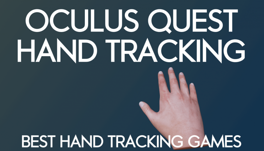Guide du suivi des mains Oculus Quest : 12 meilleurs jeux avec suivi de la main
