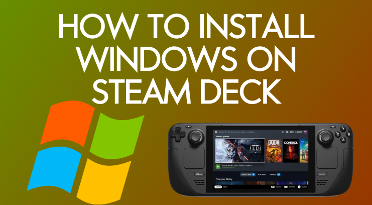 Comment installer Windows sur Steam Deck [Tutoriel Dual Boot]