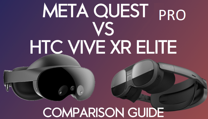 Meta Quest Pro vs HTC Vive XR Elite : Guide comparatif détaillé