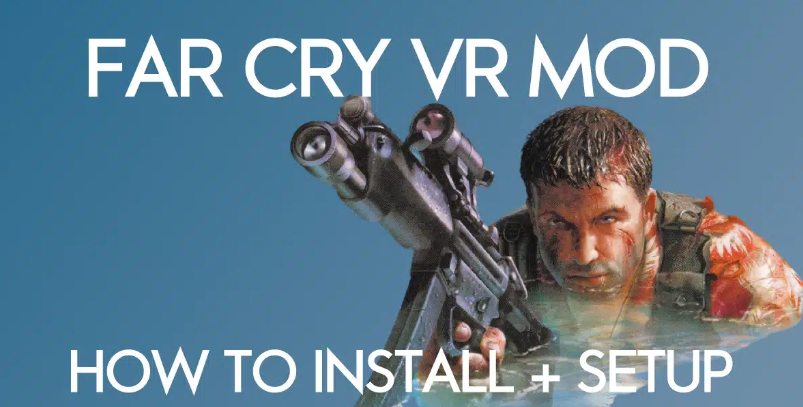 Far Cry VR : Comment installer et jouer [étape par étape]