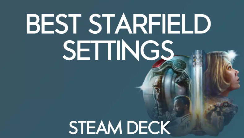 Les meilleurs réglages de Starfield sur Steam Deck pour un bon FPS et une bonne jouabilité