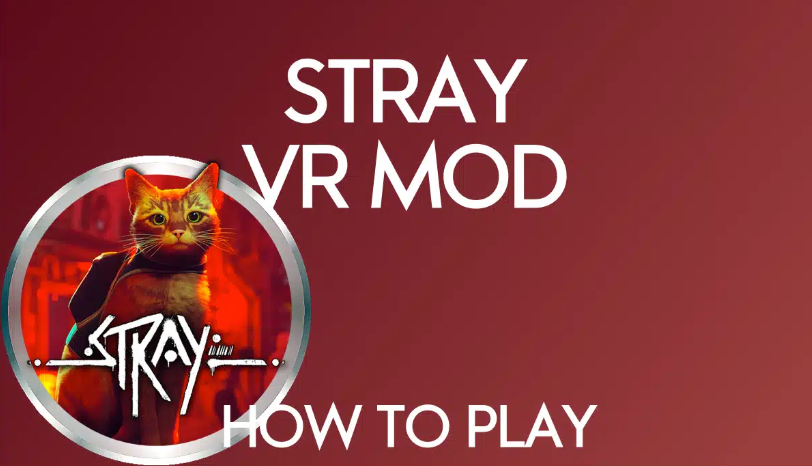 Comment installer et jouer au mod Stray VR [Tutoriel]